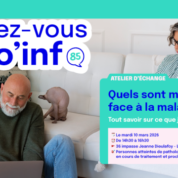 Mon rendez-vous onco’info 85 : Atelier sur mes accès aux droits face à la maladie