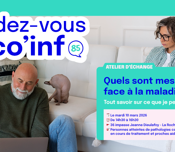 Mon rendez-vous onco’info 85 : Atelier sur mes accès aux droits face à la maladie